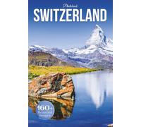 Switzerland Travel Photobook: Iconic Landmarks and Hidden Gems From Alpine Peaks to Sparkling Lakes