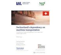 Switzerland's Dependency On Maritime Transportation. Contribution Of High-Sea Shipping On Swiss Import And Export Supply Chains