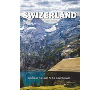 SWIZERLAND TRAVEL GUIDE 2026: Exploring the Heart of the European Alps