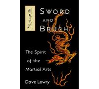 Sword and Brush: The Spirit of the Martial Arts