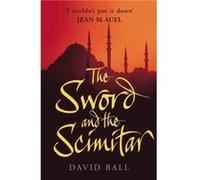 Sword And The Scimitar by David Ball Paperback Book Ball, David (Auteur)