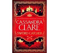 Sword Catcher Cassandra Clare (Auteur)