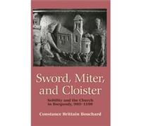 Sword Miter and Cloister by Constance Brittain Bouchard Constance Brittain Bouchard (Auteur)