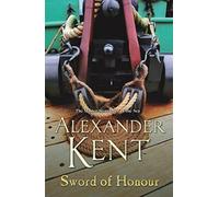 Sword Of Honour: the Bolitho legend continues with another stirring tale from the master storyteller of the sea
