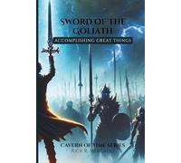 Sword of The Goliath: Accomplishing Great Things (2nd Edition)