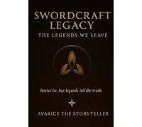 Swordcraft Legacy: The Legends We Leave: Book III of the Swordcraft Legacy Trilogy