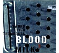 Swordfishtrombones - Blood & Milk