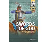 Swords of God: Wargaming Battles of the Crusades
