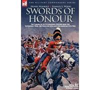 Swords Of Honour - The Careers Of Six Outstanding Officers From The Napoleonic Wars, The Wars For India And The American Civil War