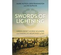 Swords of Lightning: Green Beret Horse Soldiers and America's Response to 9/11