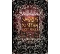 Swords Steam Short Stories S T Joshi, Andrew Bourelle, Beth Cato, Amanda C Davis, Daniel J Davis, Jennifer Dornan - Fish, Spencer Ellsworth, David Jã³n Fuller, Kelly A Harmon, Liam Hogan, B C Matthews