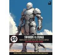 Swords Vs Fangs: Medieval Robot Duel Coloring Book: Journey Into A World Of Fiction And Fantasy Where Robot Knights Battle Giant Mechanical Reptiles