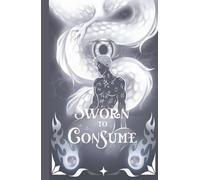 Sworn to Consume: Book Three / Sworn Series