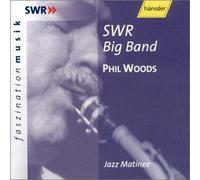 Swr Big Band: Jazz Matinee by Phil Woods (2001-01-16)