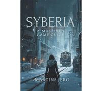 SYBERIA REMASTERED GAME GUIDE: A Definitive Guide to Mastering the Remastered Adventure
