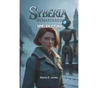 SYBERIA REMASTERED SPIELANLEITUNG: Tauche tief ein in die fesselnde Welt von Syberia Remastered, ihre komplizierten Rätsel und Meisterstrategien für Gelegenheits-Enthusiasten und Hardcore-Sammler