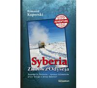 Syberia Zimowa Odyseja - Romuald Koperski (Littérature - Voyage en polonais)