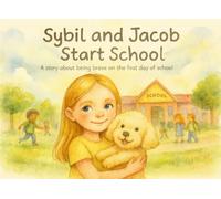 Sybil and Jacob Start School: A story about being brave on the first day of school