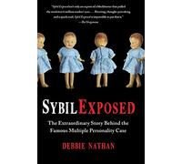 Sybil Exposed: The Extraordinary Story Behind the Famous Multiple Personality Case