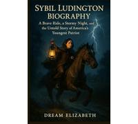 Sybil Ludington Biography: A Brave Ride, a Stormy Night, and the Untold Story of America’s Youngest Patriot