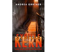 Sybille Kern und die Leiche im Keller: Der erste Sybille Kern Krimi