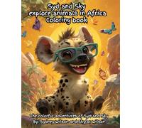 Syd and Sky explore animals in Africa coloring book: The colorful adventures of Syd and Sky