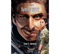 Sydney 2012 - Tome 3 : Destinée - Frank Babilon - Verone Eds - broché - Roman