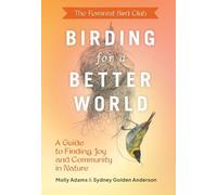 Sydney Anderson Molly Ada Feminist Bird Club's Birding for a Better Wor (Poche)