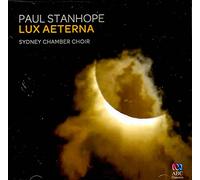 Sydney Chamber Choir & Paul Stanhope - Paul Stanhope: Lux Aeterna [Import]