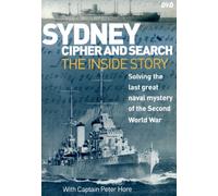 Sydney Cipher and Search: Solving the Last Great Naval Mystery of the Second World Wa