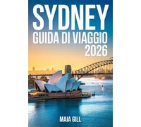 Sydney Guida di viaggio 2026: itinerari che eviteranno la folla: Il progetto del tuo locale per risparmiare denaro, saltare la fila e scoprire tesori nascosti oltre l'Opera House