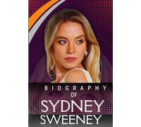 Sydney Sweeney’s Biography: The Raw, Unfiltered Journey of a Girl Who Refused to Be Ignored