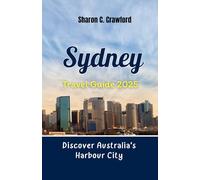 Sydney Travel Guide 2025: Discover Australia's Harbour City