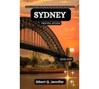Sydney Travel Guide 2026-2027: Experience the Rhythm of the City, the Calm of the Surf, and the Taste of the World
