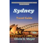 Sydney Travel Guide 2026: A Practical Companion to Exploring Australia's Harbour City With Confidence