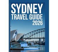 Sydney Travel Guide 2026: Complete Visitors Book To Sydney Australia With Beaches, Food, Hotels And Day Trips
