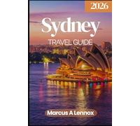 Sydney Travel Guide 2026: Explore Iconic Landmarks, Scenic Walks, and Coastal Escapes Across Australia’s Most Dazzling City