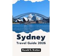 Sydney Travel Guide 2026: How to make sense of distances, seasons, costs, transport systems, and everyday movement in a large coastal city