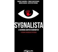 Sygnalista a ochrona danych osobowych - wybrane zagadnienia systemowe - Mariusz Jabłoński, Tomasz Radziszewski, Dariusz Wasiak, Krzysztof Wygoda (Recht auf Polnisch)