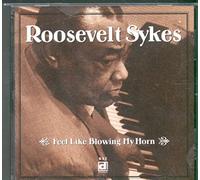 Sykes, Roosevelt - Feel Like Blowin' My Horn