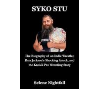 SYKO STU: The Biography of an Indie Wrestler, Raja Jackson’s Shocking Attack, and the KnokX Pro Wrestling Story