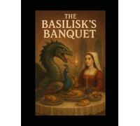 Syllabub of Thistlewick and The Basilisk’s Banquet