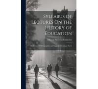 Syllabus Of Lectures On The History Of Education: With Selected Bibliographies And Suggested Readings, Part 1