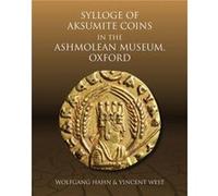 Sylloge of Aksumite Coins in the Ashmolean Museum Oxford by Vincent West Wolfgang Hahn, Vincent West (Auteur)