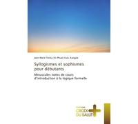 Syllogismes et sophismes pour debutants Minuscules notes de cours d'introduction A la logique formelle - Kulu-Kangala - Croix Du Salut - broché - Etude