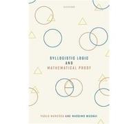 Syllogistic Logic and Mathematical Proof - Massimo Scuola Normale Superiore Mugnai - Oxford University Press - Livre en Anglais - Hardback Massimo Scuola Normale Superiore MugnaiMassimo Scuola Normale