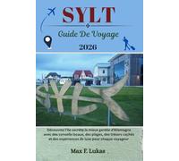 SYLT GUIDE DE VOYAGE: Découvrez l'île secrète la mieux gardée d'Allemagne avec des conseils locaux, des plages, des trésors cachés et des expériences de luxe pour chaque voyageur