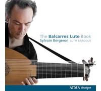 Sylvain Bergeron - Le Manuscrit Balcarres pour Luth / Sylvain Bergeron