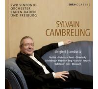 Sylvain Cambreling Dirige Berlioz, Debusys, Ravel, Stravinsky, Webern, Messiaen...