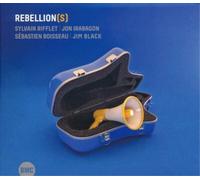 Sylvain Rifflet, Jon Irabagon, Sébastien Boisseau & Jim Black Rebellion(s) (CD)